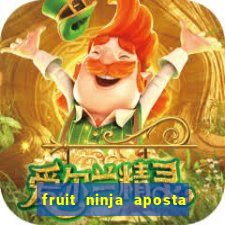 fruit ninja aposta 1 real